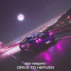DRIVE TO HEAVEN (Explicit)