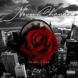 Never Change (feat. Rezee) (Explicit)