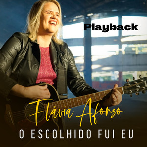 O Escolhido Fui Eu (Playback)