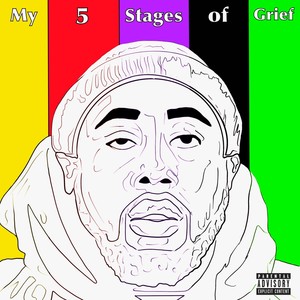 My 5 Stages of Grief (Explicit)