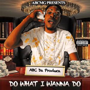 DO WHAT I WANNA DO (Explicit)