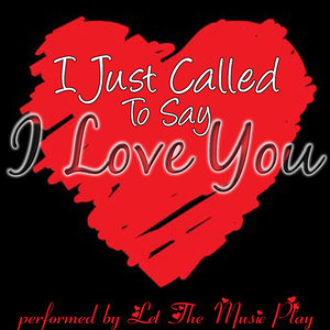 I Just Called To Say I Love You