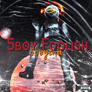 5Boy Foolish (Explicit)