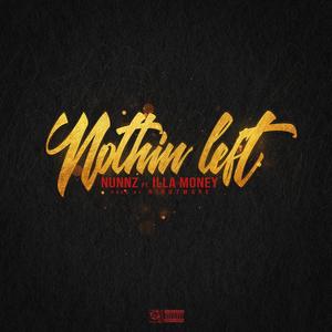 Nothin' Left(feat. Illa Money) (Explicit)