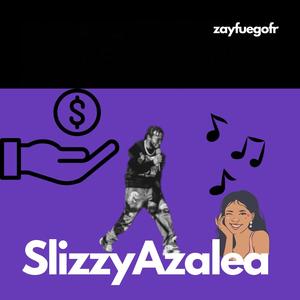 SLIZZY AZALEA (Explicit)