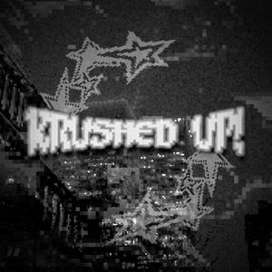 krushed up!