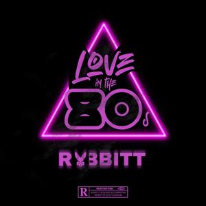 Love In The 80’s (Explicit)