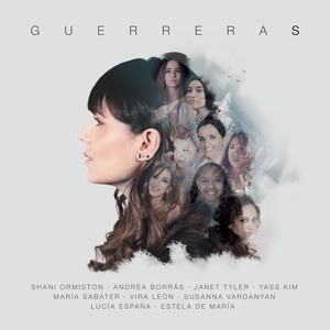 Guerreras (feat. Andrea Borrás, Janet Tyler, Yass Kim, María Sabater, Vira León, Susanna Vardanyan, Lucía España & Estela de María)