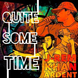 QUITE SOME TIME (feat. Ardent & Khan.) [Explicit]