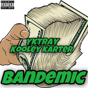 Bandemic (feat. Kooley Karter) [Explicit]