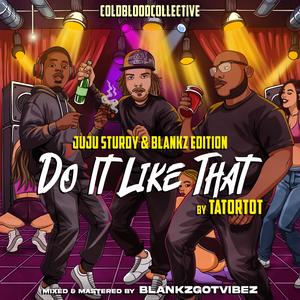 Do It Like That (feat. Blankz & THEREALSPICE) (Juju Sturdy & Blankz Edition) (Explicit)