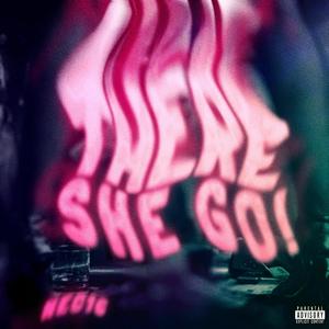 There She Go! (Explicit)