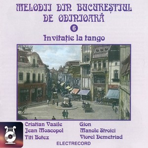 Melodii Din Bucureştiul De Odinioară, Vol. 6 (Invitație La Tango)