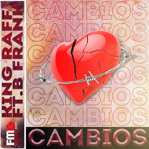 Cambios(feat. King Raff & B Frank)