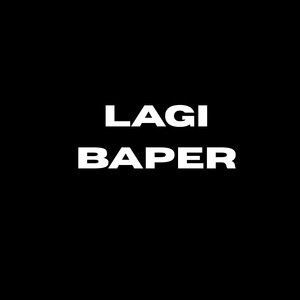 LAGI BAPER