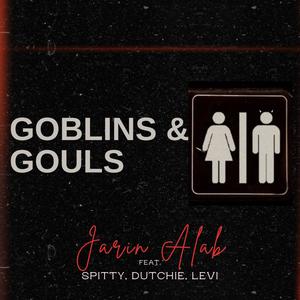 GOBLINS & GOULS (feat. Spitty, Dutchie & Levii) (Explicit)