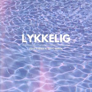 Lykkelig (feat. Eyesee & Yung Brazk) (Explicit)