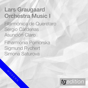 Lars Graugaard: Orchestra Music I - Four Songs - Of Desire And Sadness