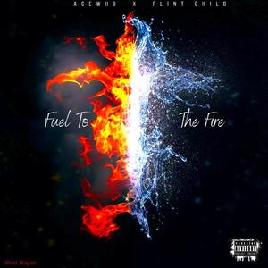 Fuel To The Fire (Explicit)