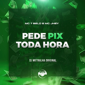 Pede Pix  Toda  Hora (Explicit)