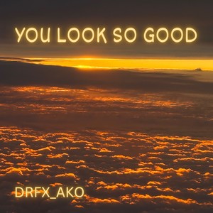 You Look So Good