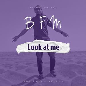 Look at Me (feat. BFM, & Whyne P)