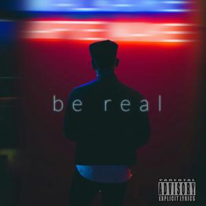 Be Real (Explicit)