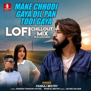 Mane Chhodi Gaya Dil Pan Todi Gaya (Lofi Chillout Mix)