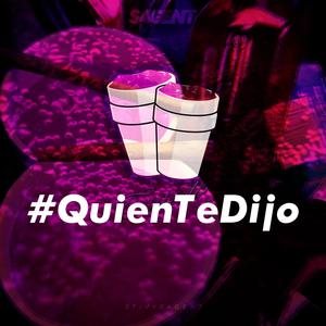 Quien te dijo (Explicit)