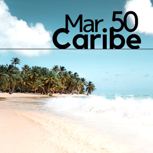 50 Mar Caribe - Olas del Mar, Sonidos Relajante del Océano, Música Relajante Zen