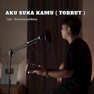 Aku Suka Kamu (Tobrut)