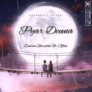 Pyar Deuna (feat. Zuman Shrestha & Offim) [Explicit]