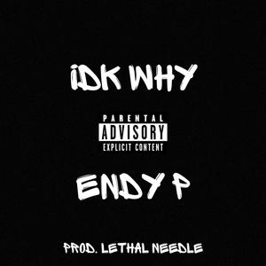 IDK Why (Explicit)