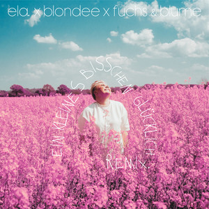 Ela. - Ein Kleines Bisschen Glücklich (Blondee, Fuchs & Blume Remix)