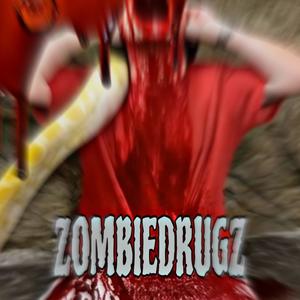 ZOMBIE DRUGZ (Explicit)