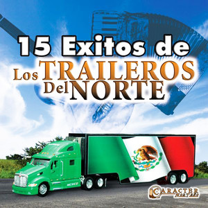 15 Exitos De Los Traileros Del Norte