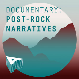 Documentary - Post-Rock Narratives