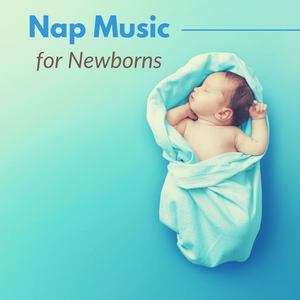 Nap Music for Newborns: New Age Music to Put Babies to Sleep