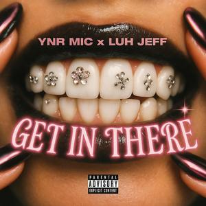 Get In There (feat. Luh Jeff) (Explicit)