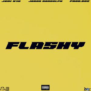 FLASHY (feat. Jaron Randolph & ATX BOZ) [Explicit]