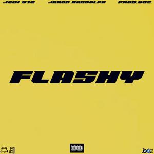 FLASHY (feat. Jaron Randolph & ATX BOZ) (Explicit)