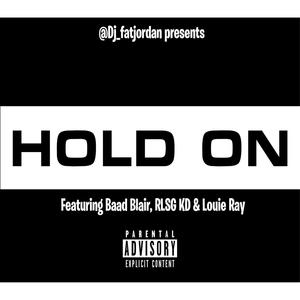 Hold On (feat. Baad Blair, Rlsg Kd & Louie Ray) [Explicit]