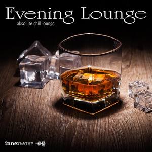 Evening Lounge - Absolute Chill Lounge