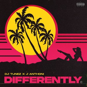 DJ Tunez - Differently (Explicit)