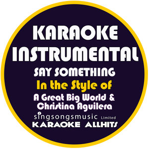 Say Something (In the Style of Great Big World & Christina Aguilera/Karaoke Instrumental Version)