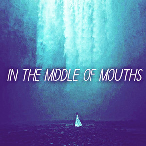 In The Middle Of Mouths