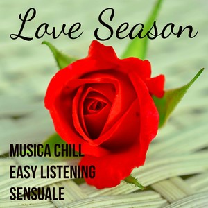 Love Season - Musica Easy Listening Chill Sensuale per Espansione della Coscienza Amore Puro Meditazione Mentale