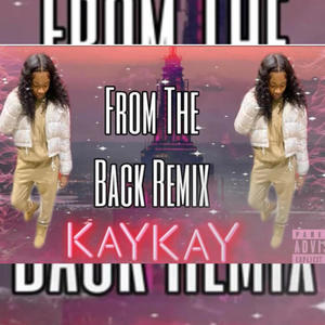 From The Back REMIX (feat. KayKay) [Explicit]