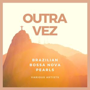 Outra Vez (Brazilian Bossa Nova Pearls) [Explicit]