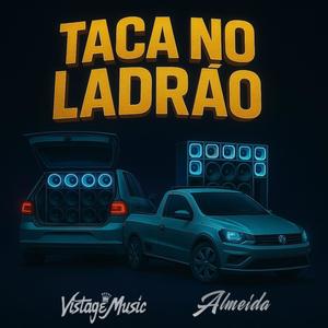 Taca no Ladrão (feat. DJ Almeida|Eletrofunk|Explicit)